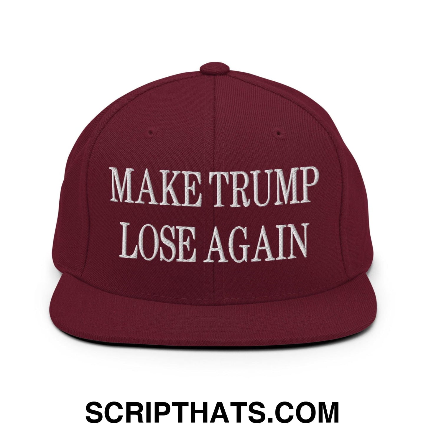 Make Trump Lose Again Embroidered Flat Bill Brim Snapback Hat Maroon