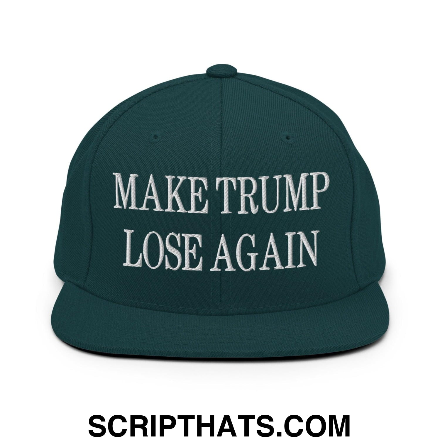 Make Trump Lose Again Embroidered Flat Bill Brim Snapback Hat Spruce