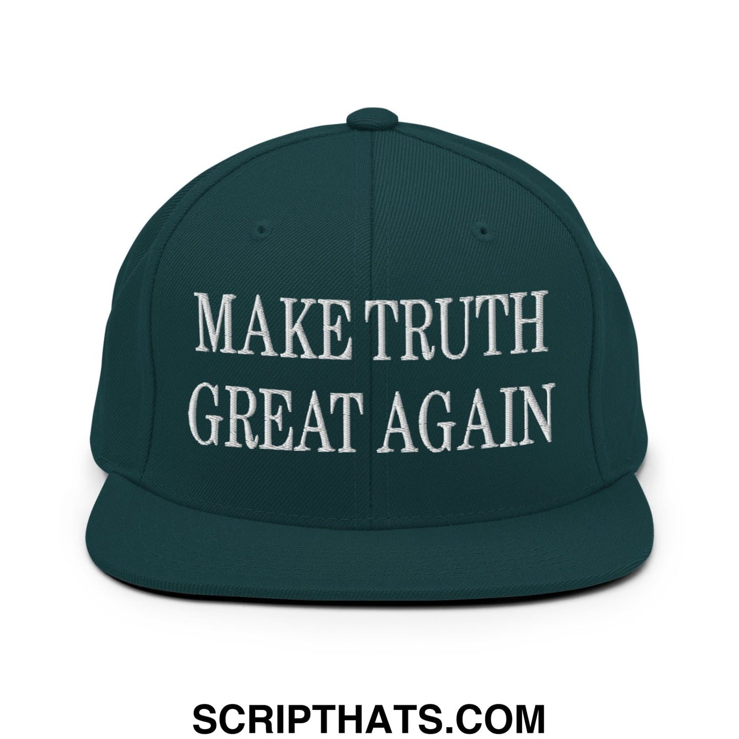 Make Truth Great Again Embroidered Flat Bill Brim Snapback Hat Spruce