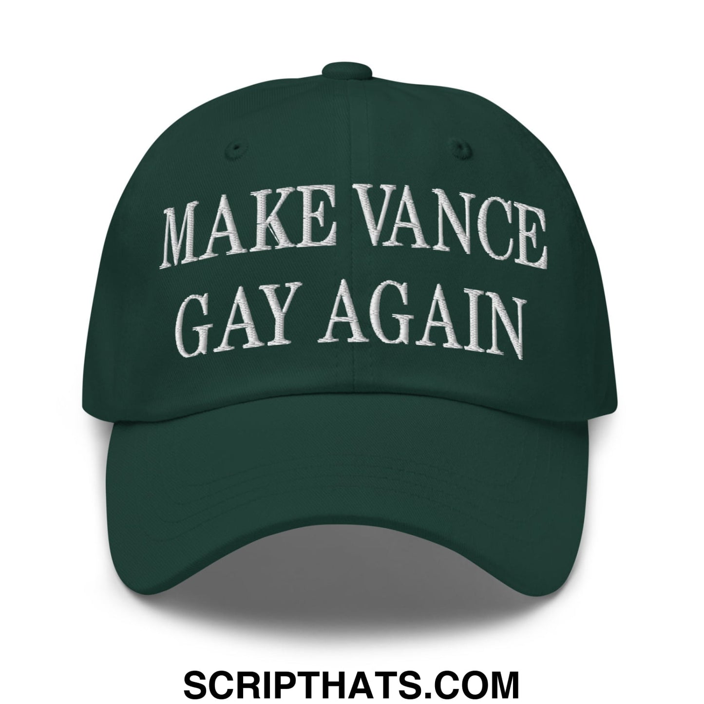 Make Vance Gay Again Embroidered Unstructured Dad Hat Spruce
