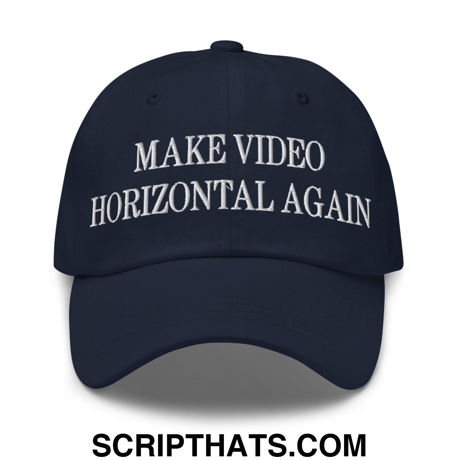 Make Video Horizontal Again Embroidered Dad Hat Navy