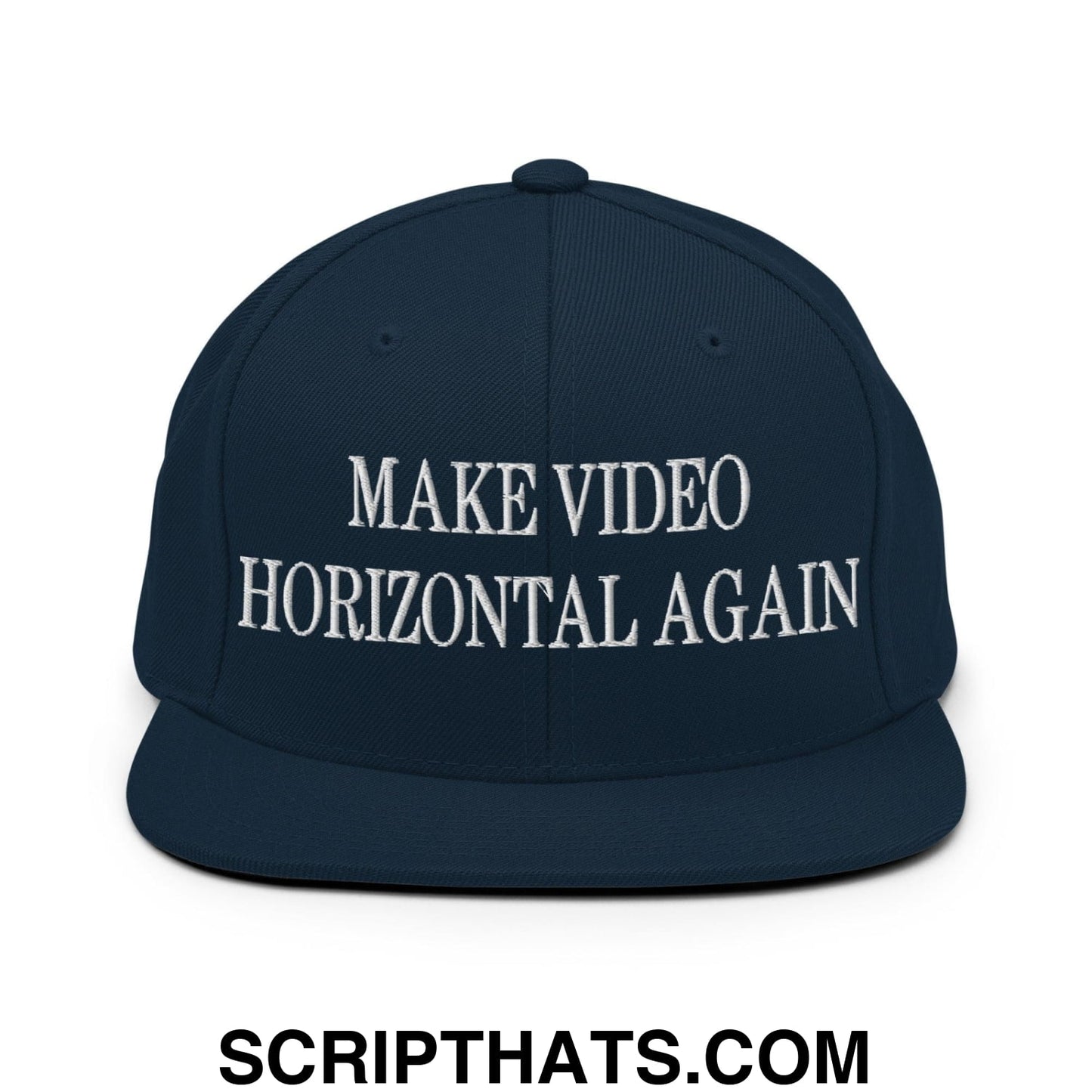 Make Video Horizontal Again Embroidered Flat Bill Brim Snapback Hat Dark Navy