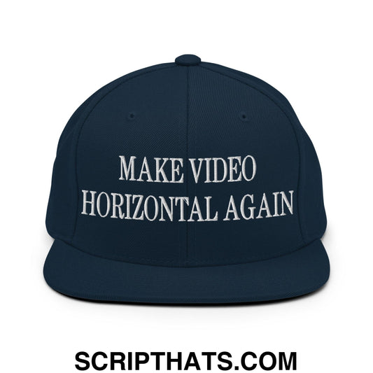 Make Video Horizontal Again Embroidered Flat Bill Brim Snapback Hat Dark Navy