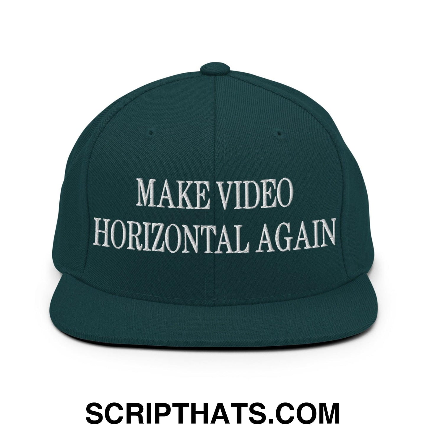 Make Video Horizontal Again Embroidered Flat Bill Brim Snapback Hat Spruce