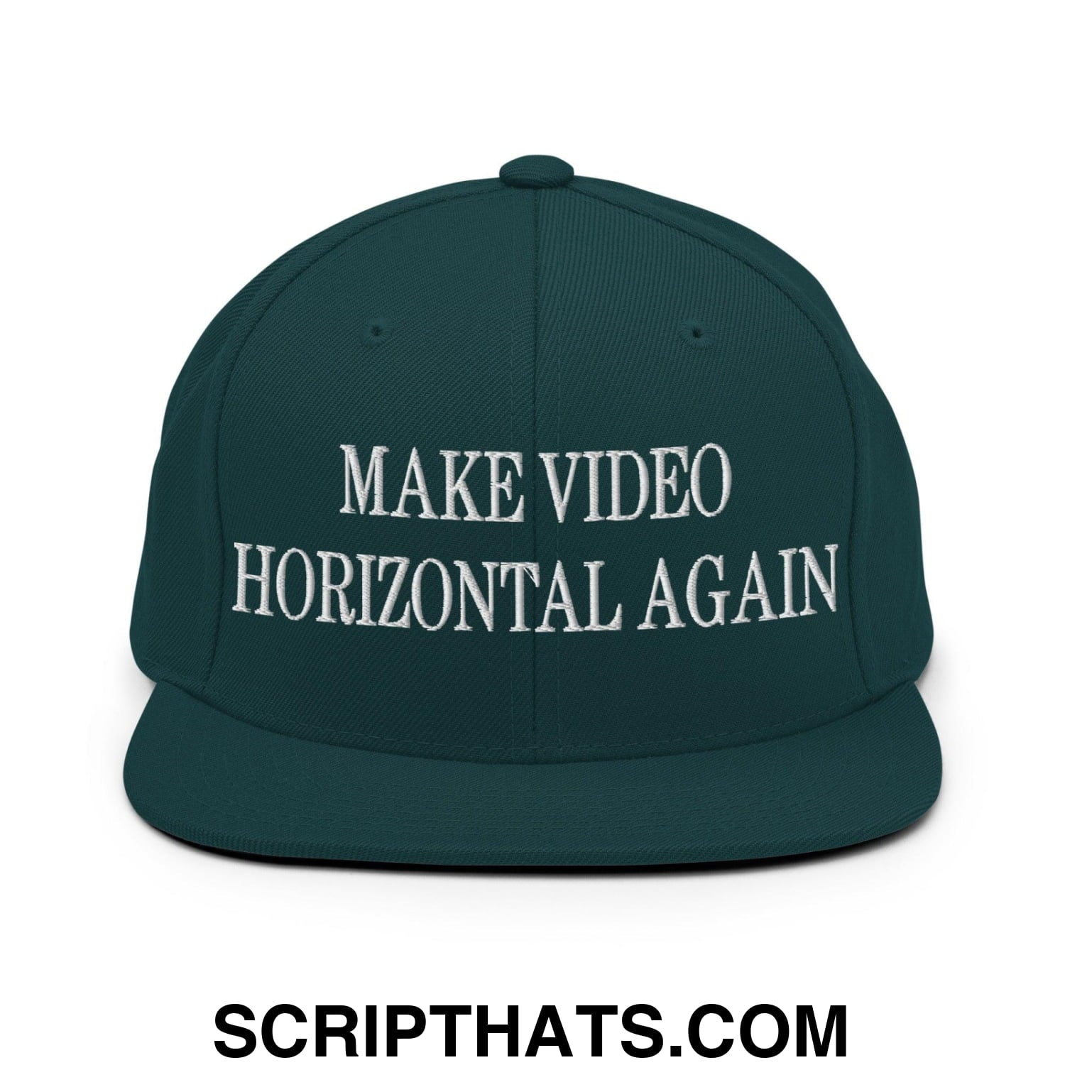Make Video Horizontal Again Embroidered Flat Bill Brim Snapback Hat Spruce