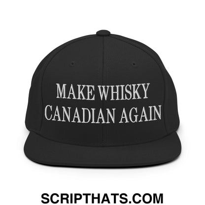 Make Whisky Canadian Again Embroidered Flat Brim Bill Snapback Hat Black