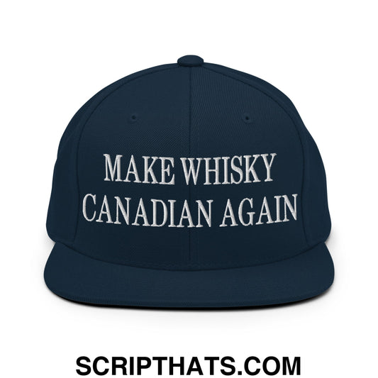 Make Whisky Canadian Again Embroidered Flat Brim Bill Snapback Hat Dark Navy