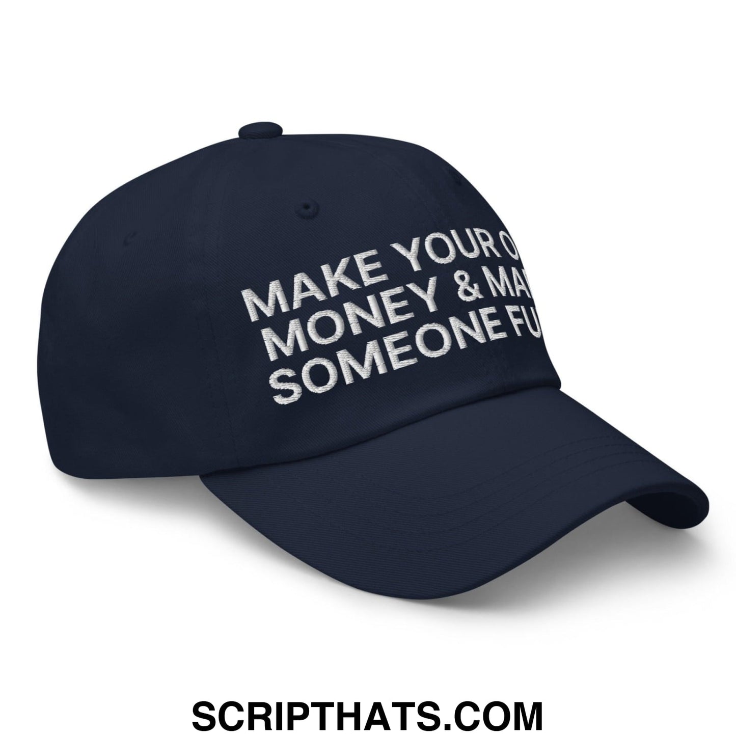Make Your Own Money and Marry Someone Funny Embroidered Dad Hat Navy