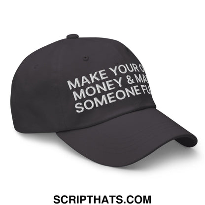 Make Your Own Money and Marry Someone Funny Embroidered Dad Hat Dark Grey
