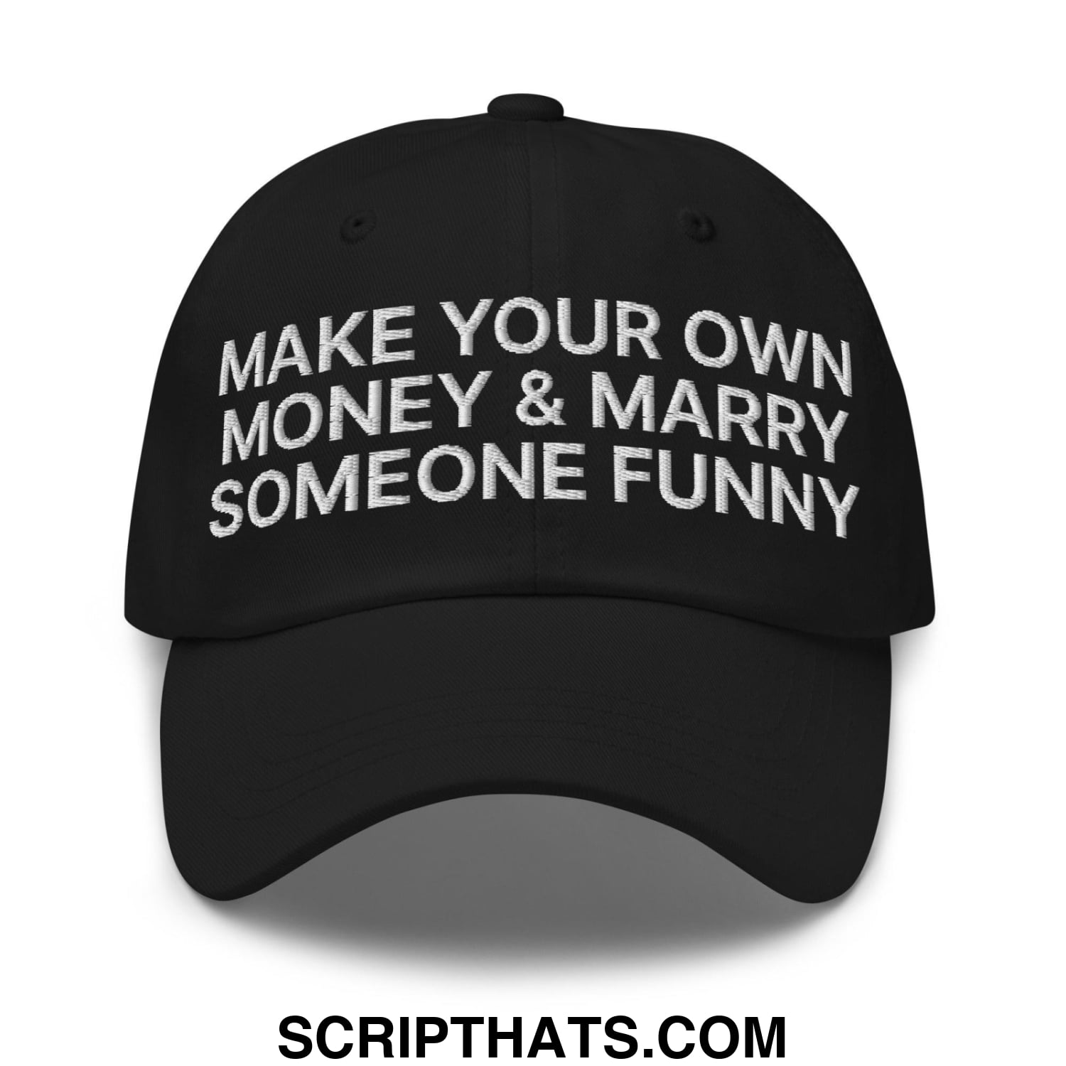 Make Your Own Money and Marry Someone Funny Embroidered Dad Hat Black
