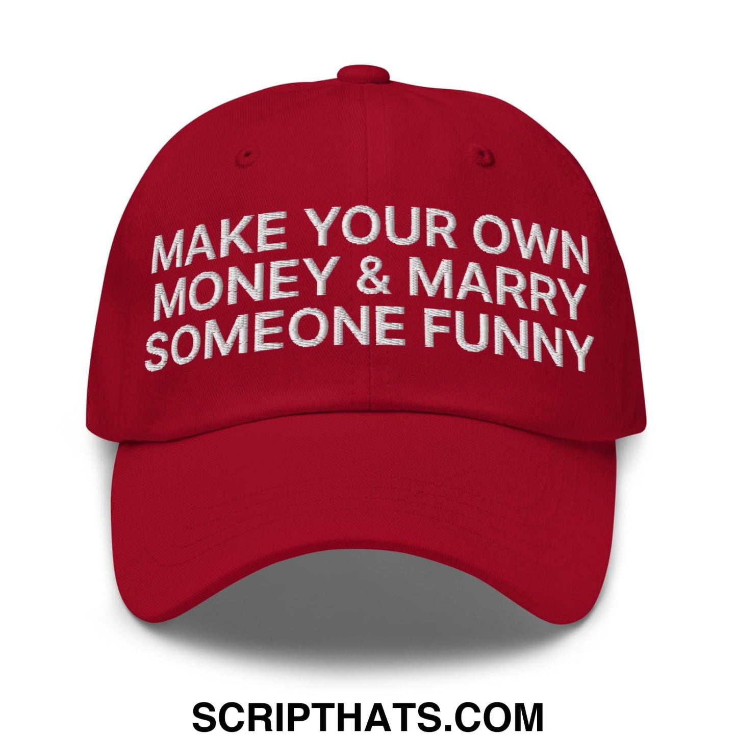 Make Your Own Money and Marry Someone Funny Embroidered Dad Hat Cranberry
