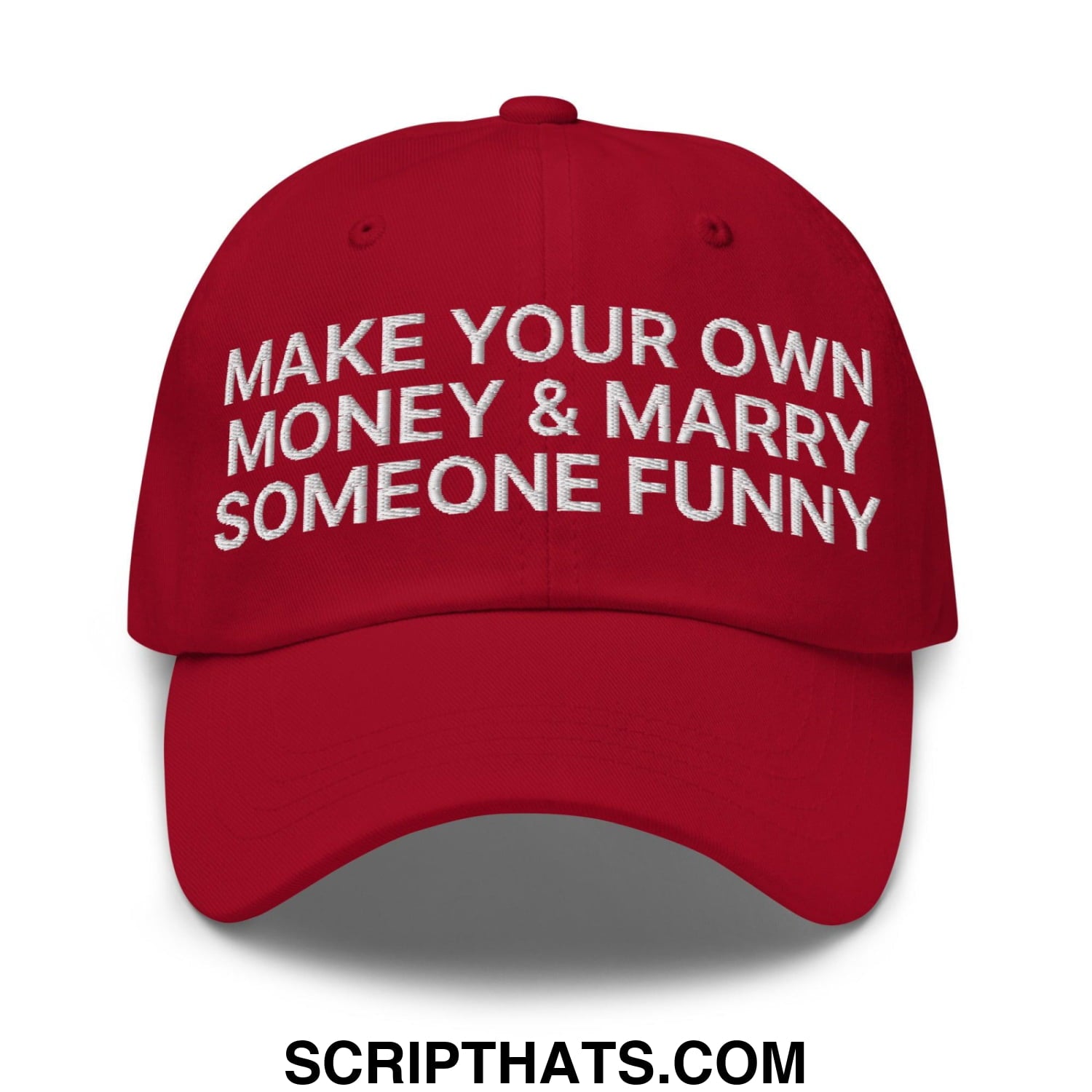 Make Your Own Money and Marry Someone Funny Embroidered Dad Hat Cranberry