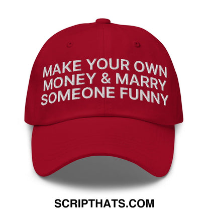 Make Your Own Money and Marry Someone Funny Embroidered Dad Hat Cranberry