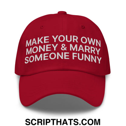 Make Your Own Money and Marry Someone Funny Embroidered Dad Hat Cranberry