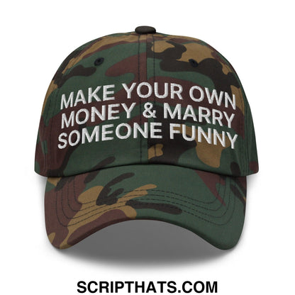 Make Your Own Money and Marry Someone Funny Embroidered Dad Hat Green Camo