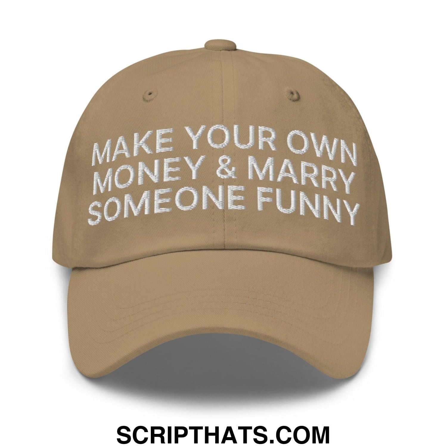 Make Your Own Money and Marry Someone Funny Embroidered Dad Hat Khaki