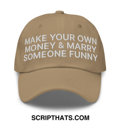 Make Your Own Money and Marry Someone Funny Embroidered Dad Hat Khaki