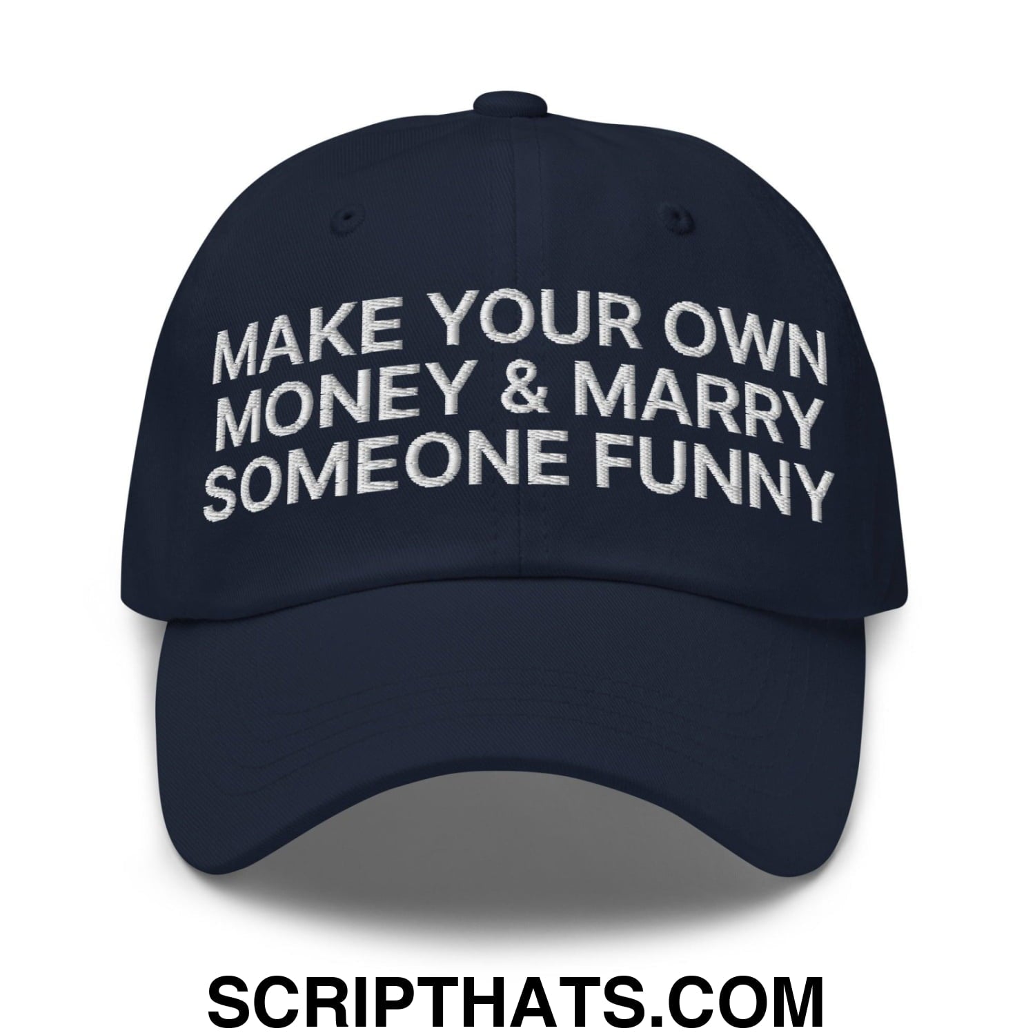 Make Your Own Money and Marry Someone Funny Embroidered Dad Hat Navy