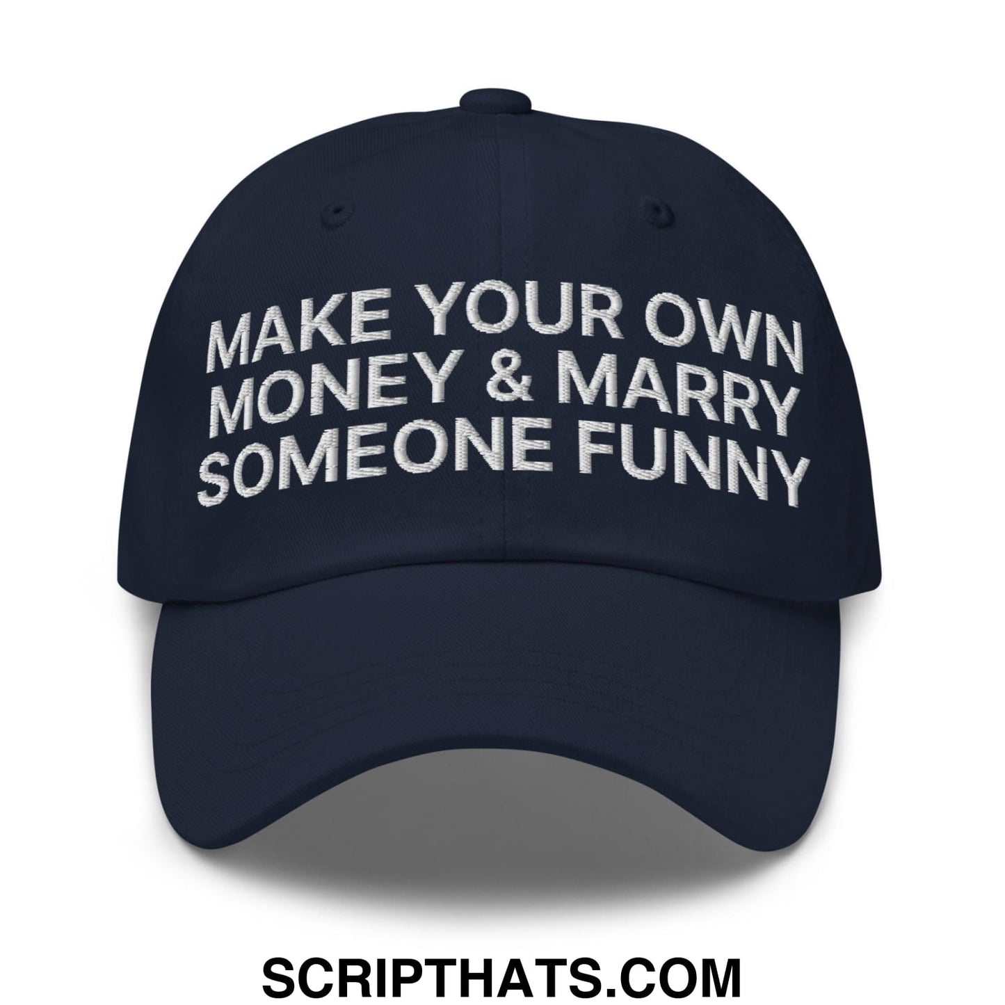 Make Your Own Money and Marry Someone Funny Embroidered Dad Hat Navy