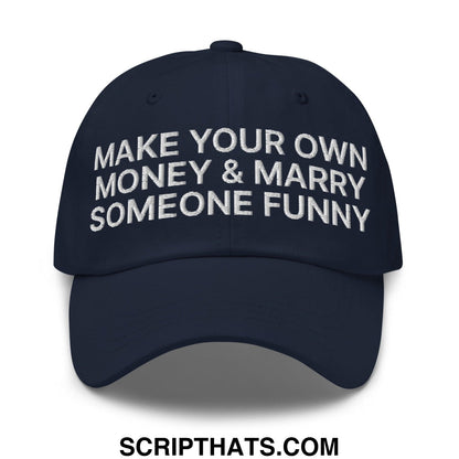 Make Your Own Money and Marry Someone Funny Embroidered Dad Hat Navy