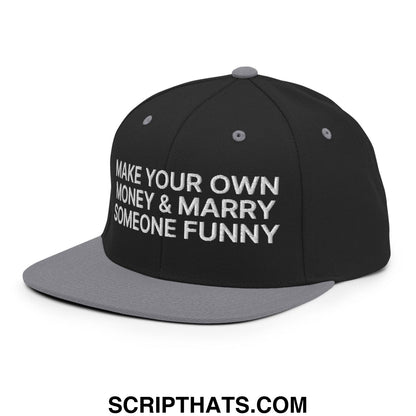 Make Your Own Money and Marry Someone Funny Embroidered Flat Bill Brim Snapback Hat Black Silver