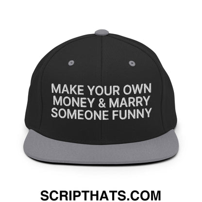 Make Your Own Money and Marry Someone Funny Embroidered Flat Bill Brim Snapback Hat Black Silver