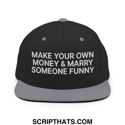 Make Your Own Money and Marry Someone Funny Embroidered Flat Bill Brim Snapback Hat Black Silver
