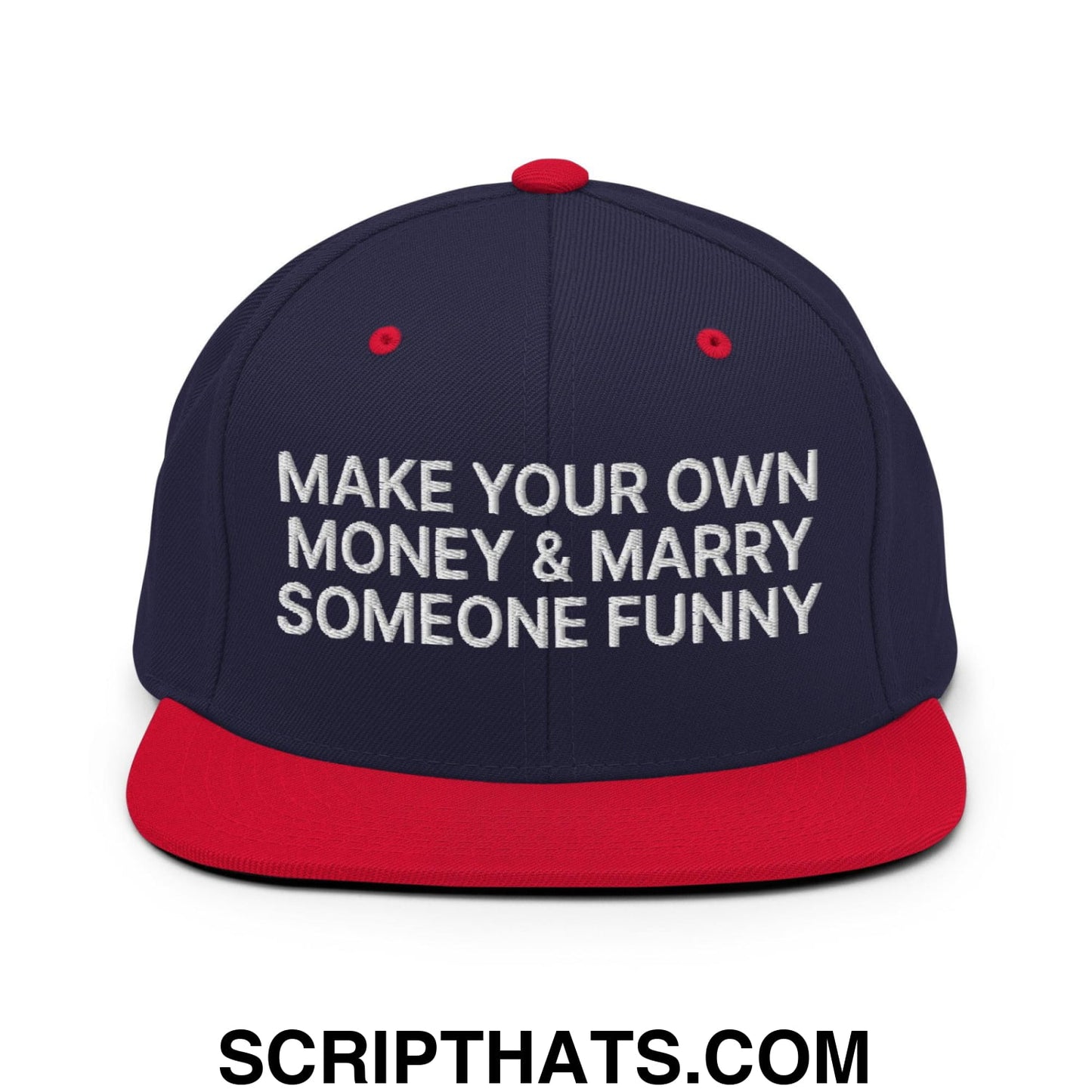 Make Your Own Money and Marry Someone Funny Embroidered Flat Bill Brim Snapback Hat Navy Red