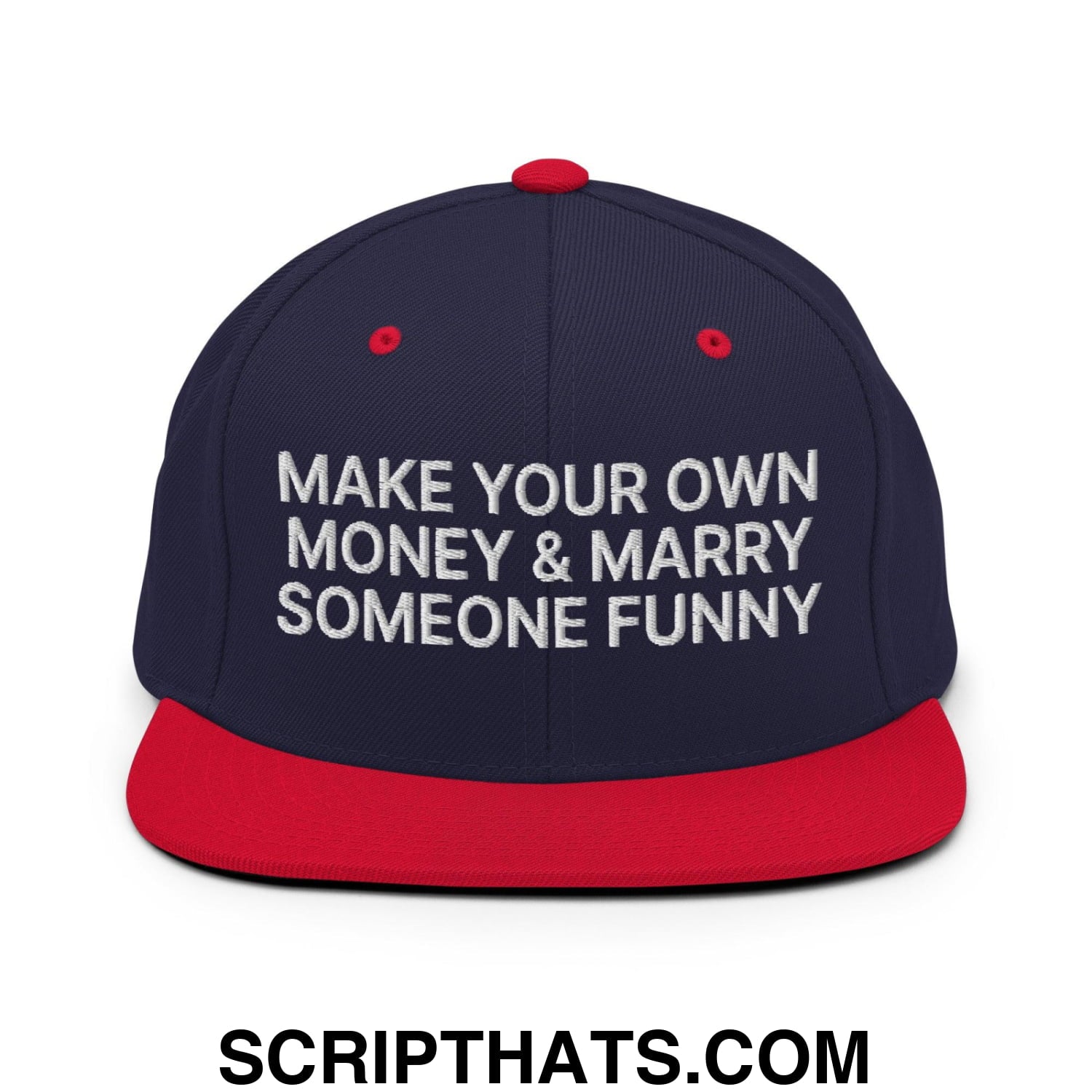 Make Your Own Money and Marry Someone Funny Embroidered Flat Bill Brim Snapback Hat Navy Red