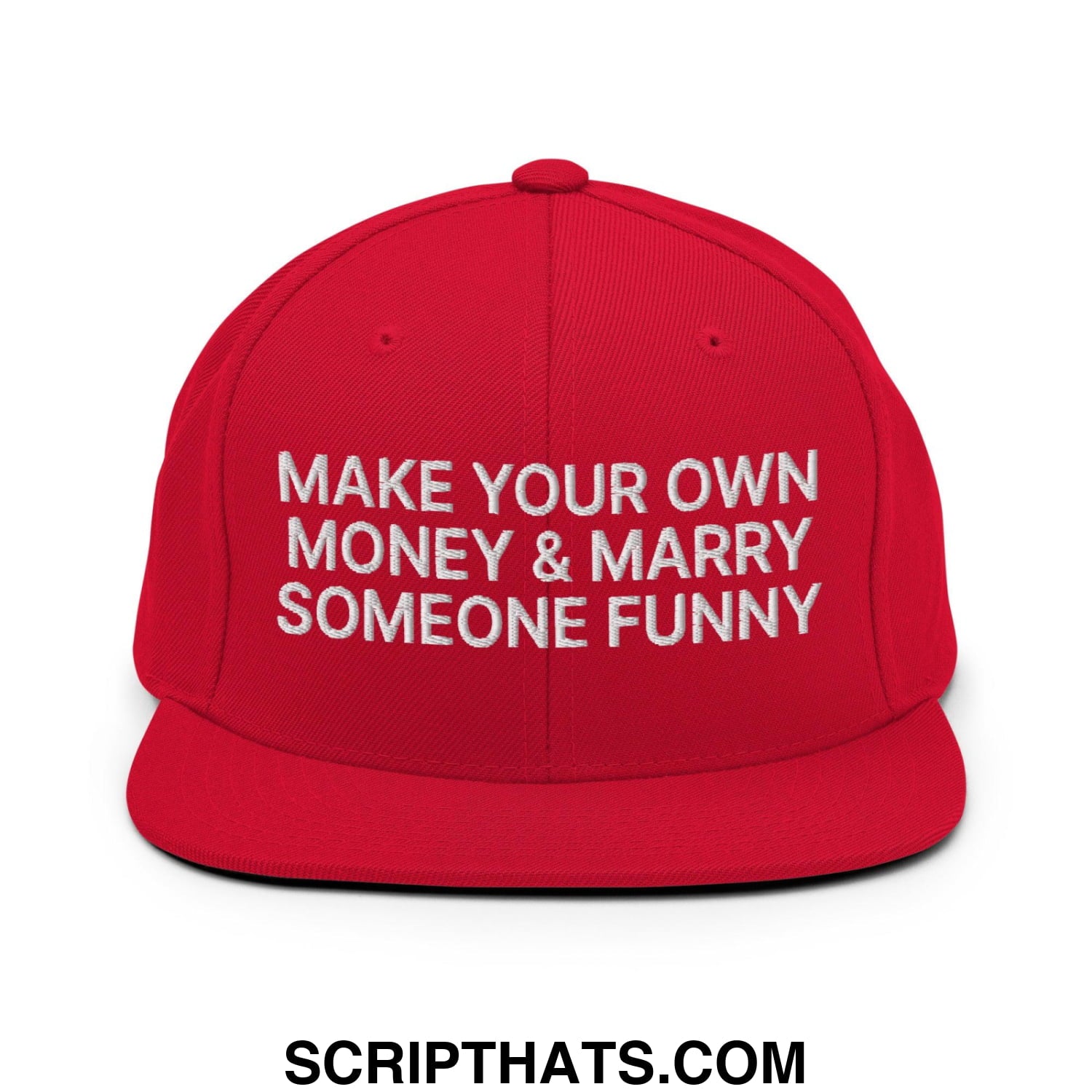 Make Your Own Money and Marry Someone Funny Embroidered Flat Bill Brim Snapback Hat Red
