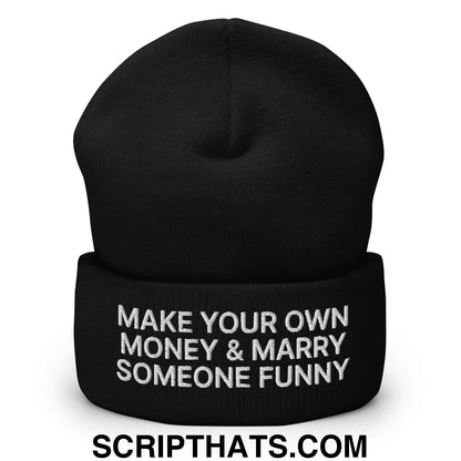 Make Your Own Money and Marry Someone Funny Embroidered Knit Cuffed Beanie Black