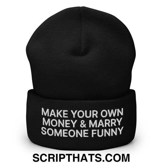 Make Your Own Money and Marry Someone Funny Embroidered Knit Cuffed Beanie Black