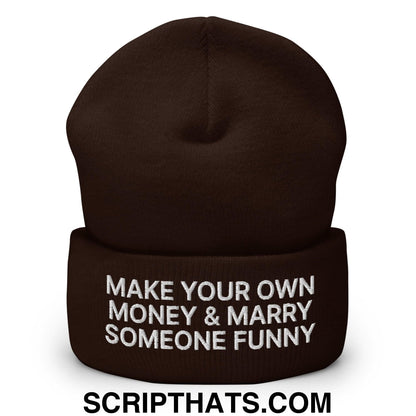 Make Your Own Money and Marry Someone Funny Embroidered Knit Cuffed Beanie Brown
