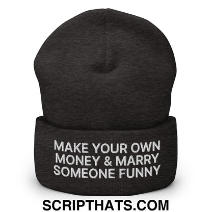 Make Your Own Money and Marry Someone Funny Embroidered Knit Cuffed Beanie Dark Grey