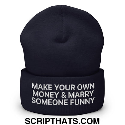 Make Your Own Money and Marry Someone Funny Embroidered Knit Cuffed Beanie Navy