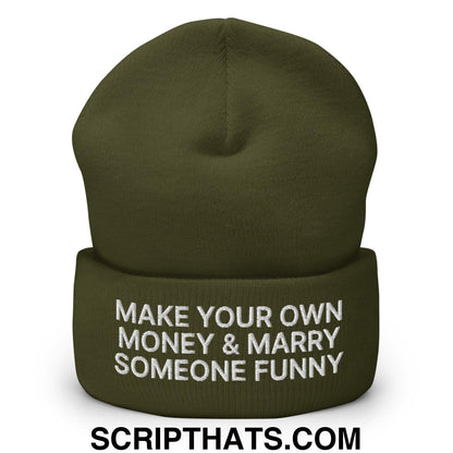 Make Your Own Money and Marry Someone Funny Embroidered Knit Cuffed Beanie Olive