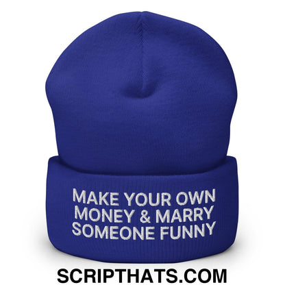 Make Your Own Money and Marry Someone Funny Embroidered Knit Cuffed Beanie Royal