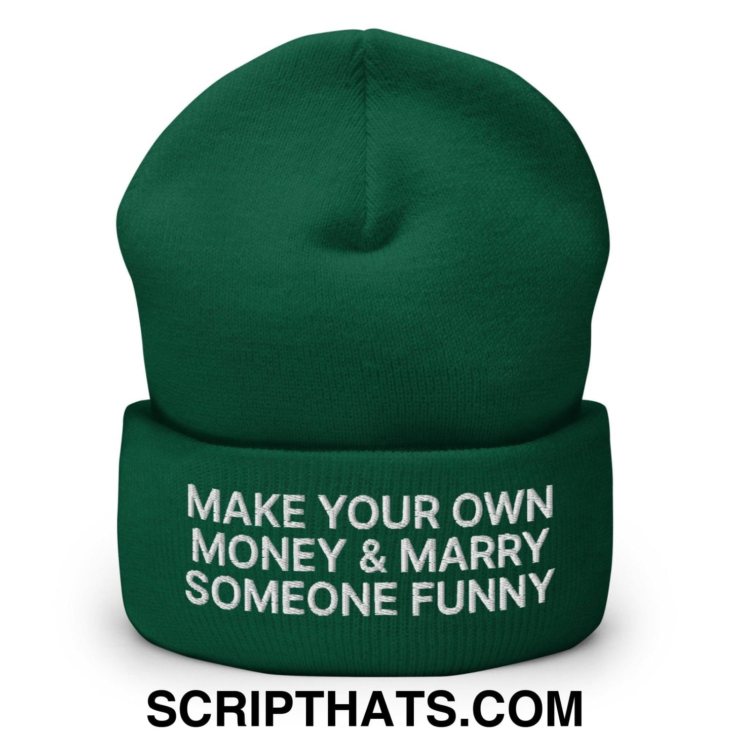 Make Your Own Money and Marry Someone Funny Embroidered Knit Cuffed Beanie Spruce