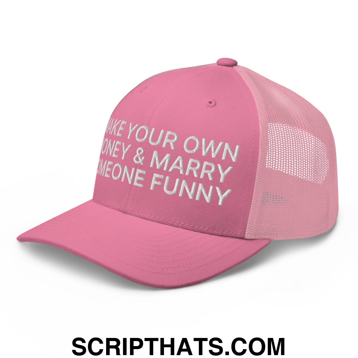 Make Your Own Money and Marry Someone Funny Embroidered Mesh Trucker Hat Pink