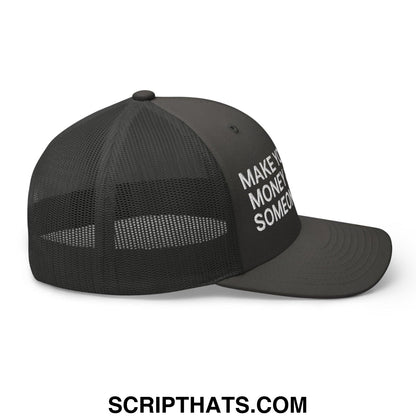 Make Your Own Money and Marry Someone Funny Embroidered Mesh Trucker Hat Charcoal