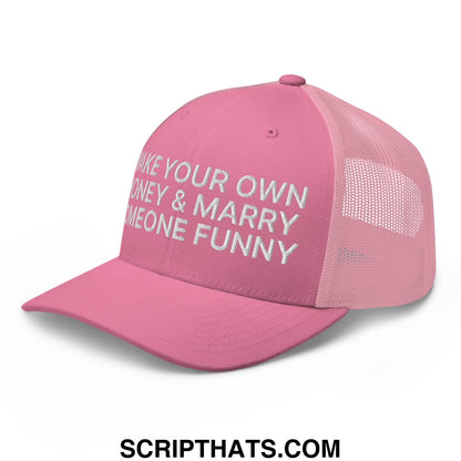 Make Your Own Money and Marry Someone Funny Embroidered Mesh Trucker Hat Pink