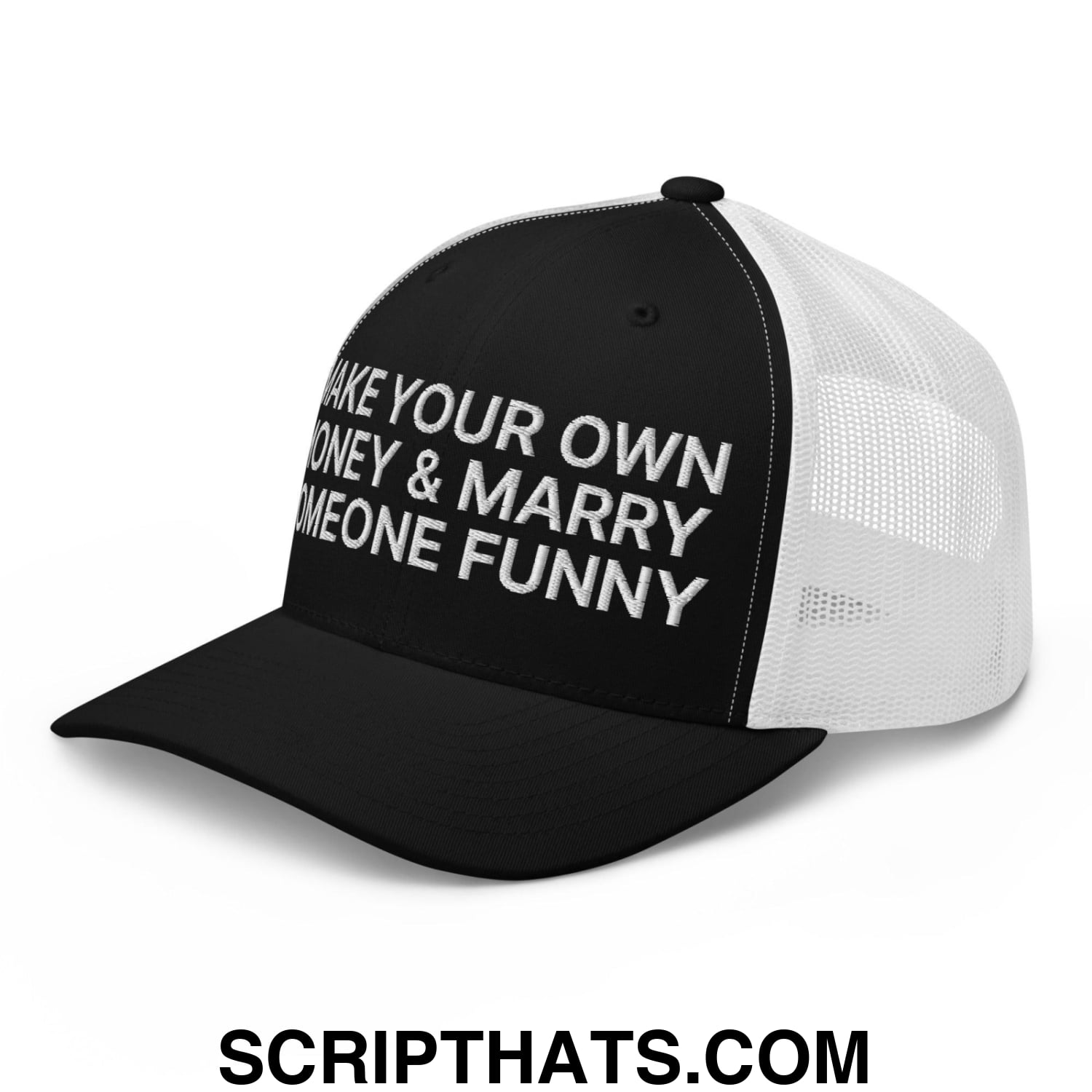 Make Your Own Money and Marry Someone Funny Embroidered Mesh Trucker Hat Black White