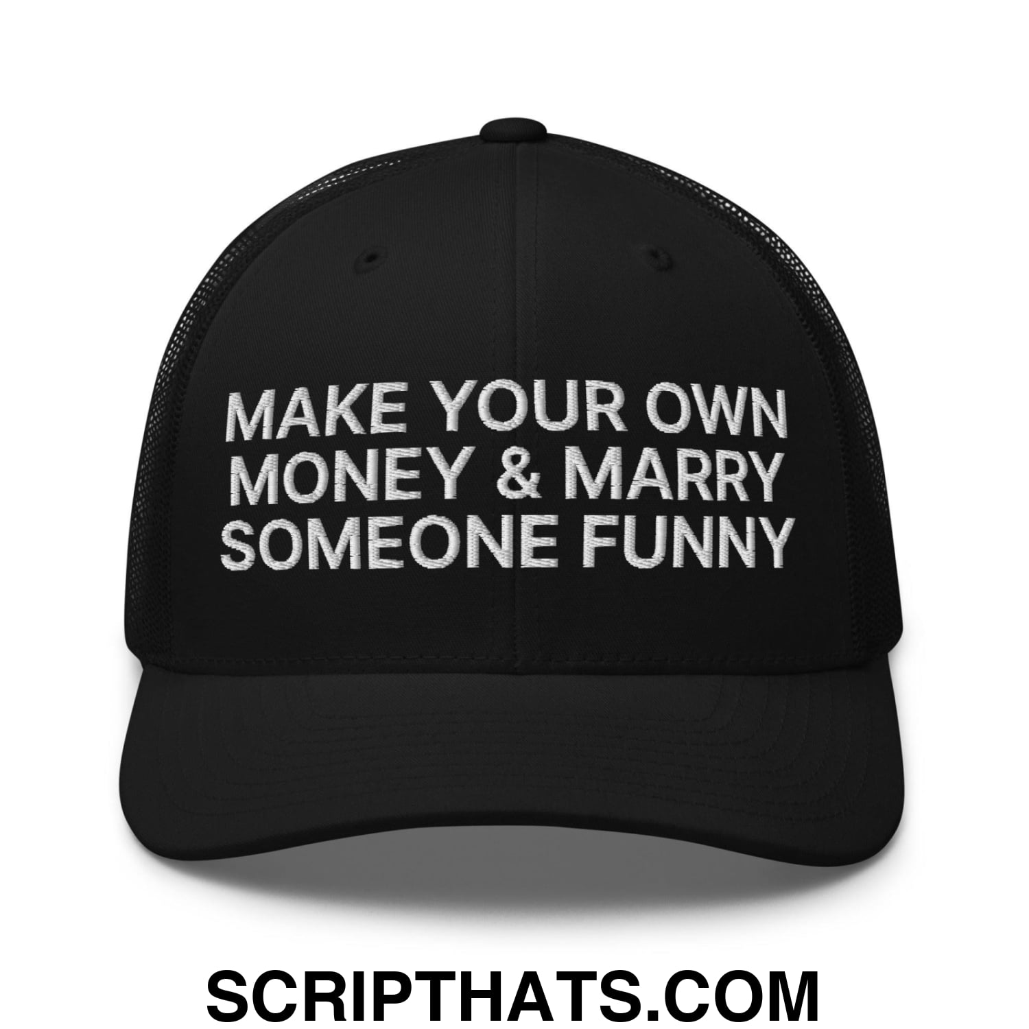 Make Your Own Money and Marry Someone Funny Embroidered Mesh Trucker Hat Black