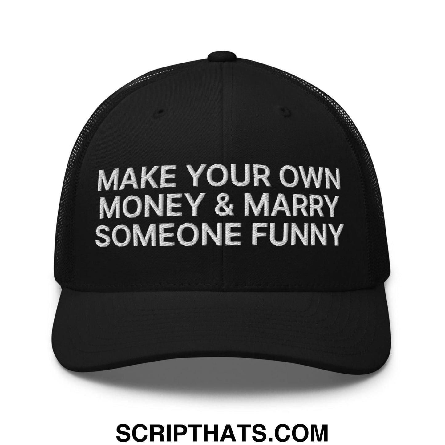 Make Your Own Money and Marry Someone Funny Embroidered Mesh Trucker Hat Black
