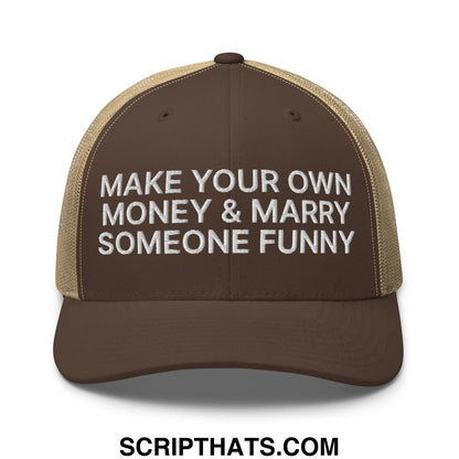 Make Your Own Money and Marry Someone Funny Embroidered Mesh Trucker Hat Brown Khaki