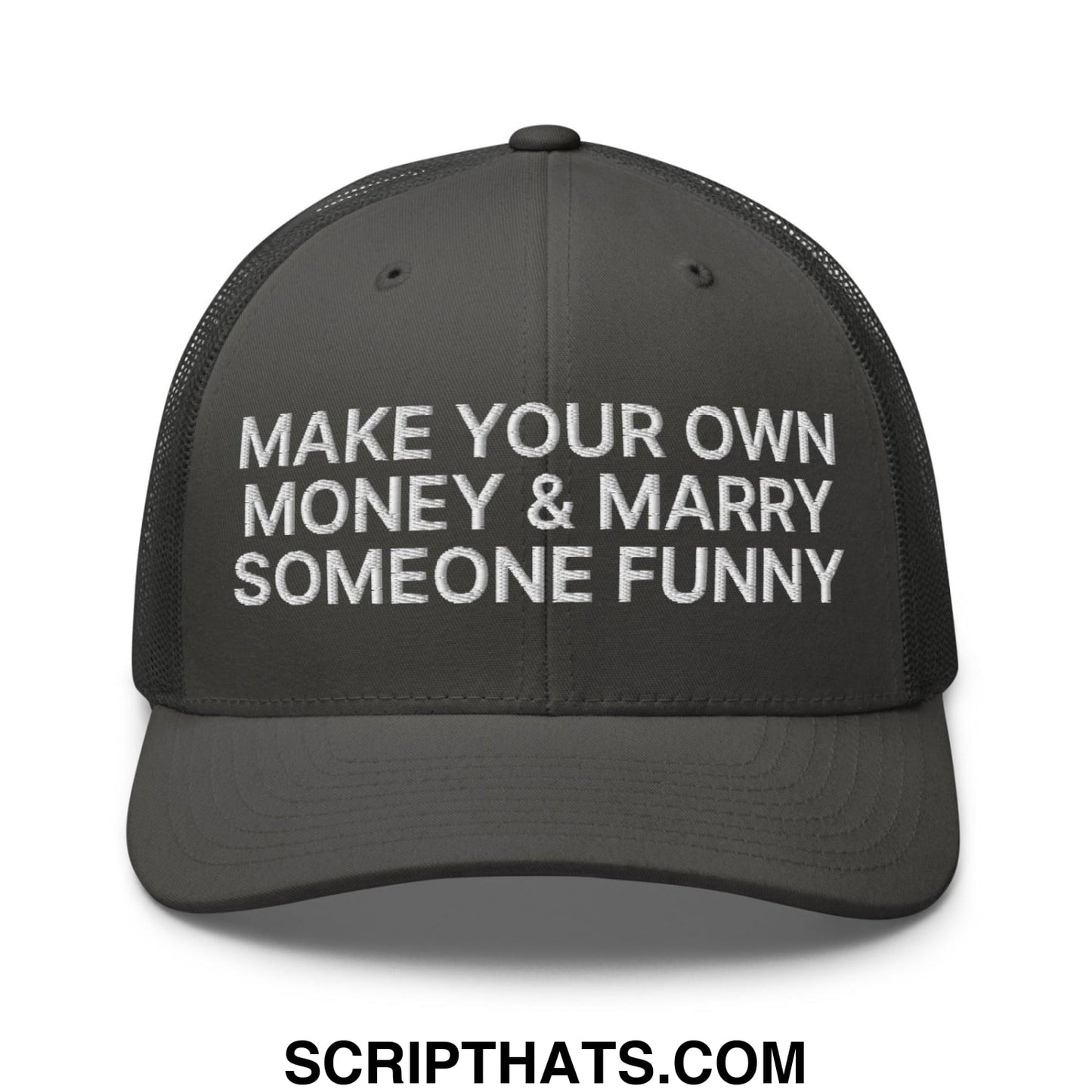 Make Your Own Money and Marry Someone Funny Embroidered Mesh Trucker Hat Charcoal