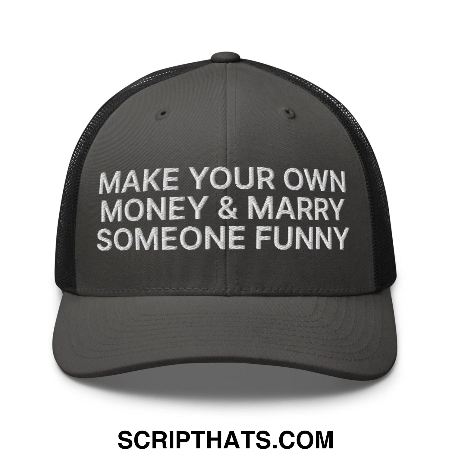 Make Your Own Money and Marry Someone Funny Embroidered Mesh Trucker Hat Charcoal Black