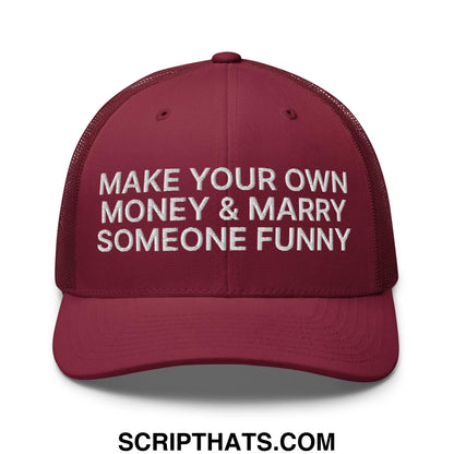 Make Your Own Money and Marry Someone Funny Embroidered Mesh Trucker Hat Cranberry