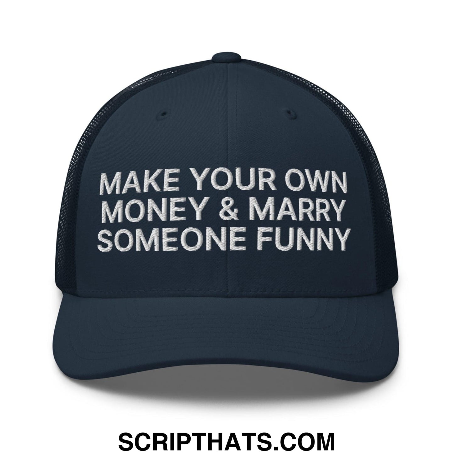 Make Your Own Money and Marry Someone Funny Embroidered Mesh Trucker Hat Navy