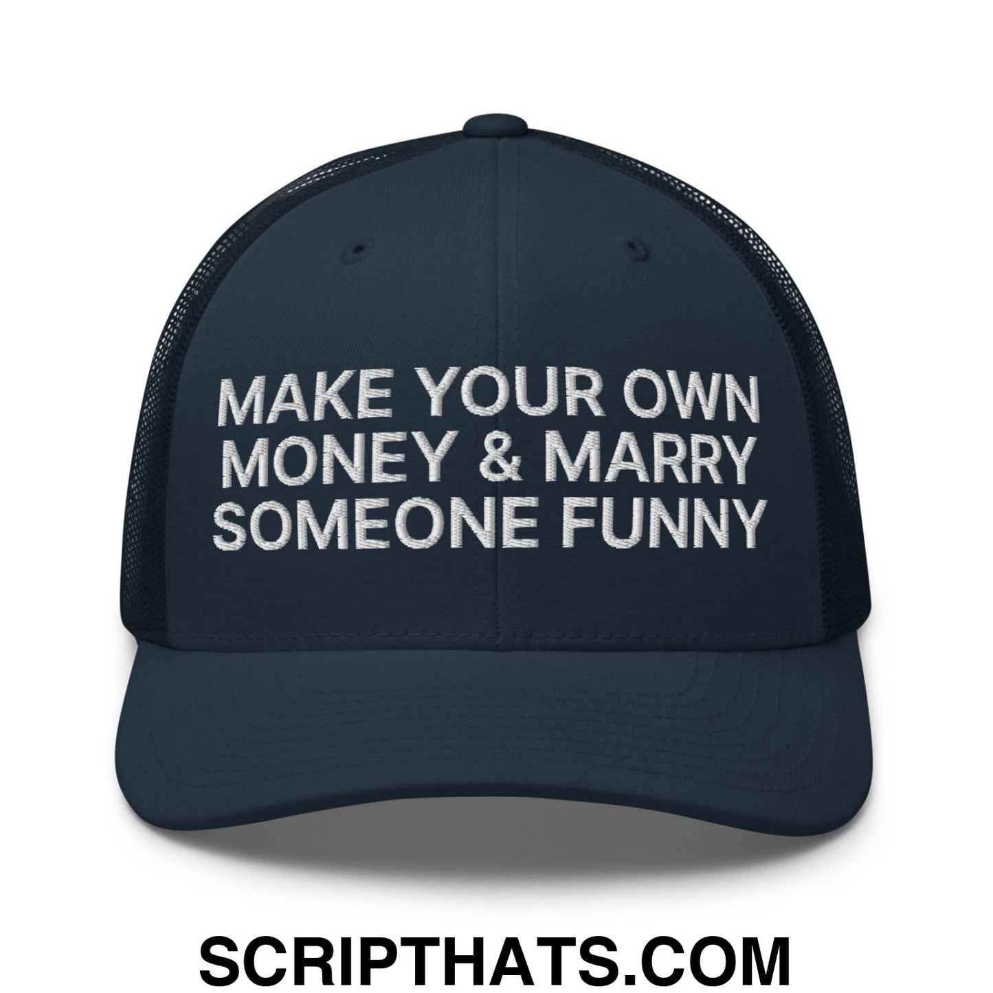 Make Your Own Money and Marry Someone Funny Embroidered Mesh Trucker Hat Navy